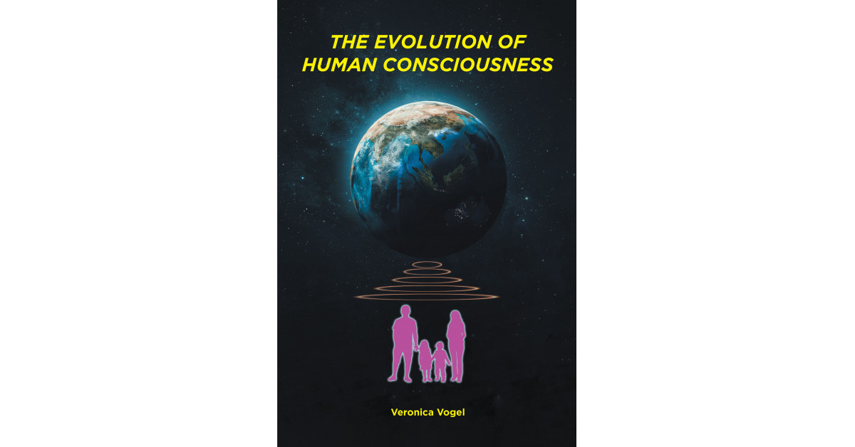 Veronica Vogel's New Book 'The Evolution of Human Consciousness' is an ...