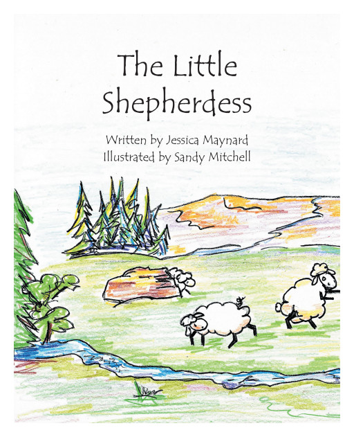Author Jessica Maynard's New Book, 'The Little Shepherdess', is a Symbolic Tale That Displays Jesus' Love for His People in a Child Friendly Manner