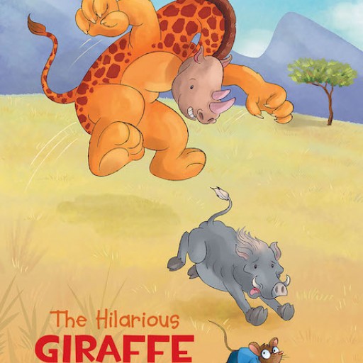 Jean Johnson's New Book, "The Hilarious Giraffe" is a Delightful Book About a Boy Who Befriends a Funny Giraffe in a Magical Safari Where Their Silly Wishes Come True.