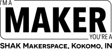 SHAK- I'm a Maker, You're a Maker