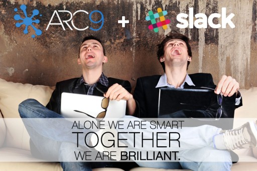 Arc 9 + Slack -  Together We're Brilliant