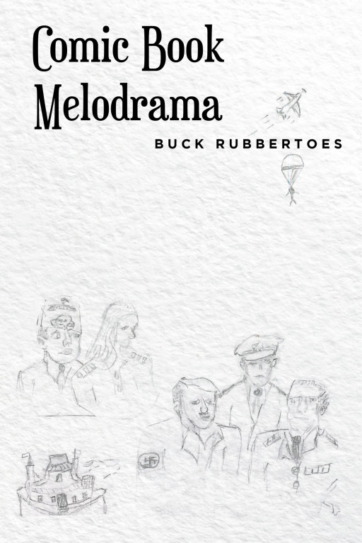 Buck Rubbertoes' New Book 'Comic-Book Melodrama' Accounts the Gripping Adventures of a Spy Recruit and His Unpredictable Missions