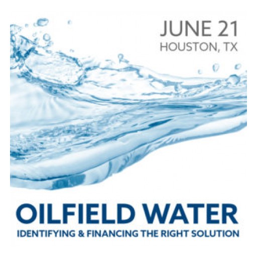 First-Ever Oilfield Water Business and Finance Conference Opens for Registration
