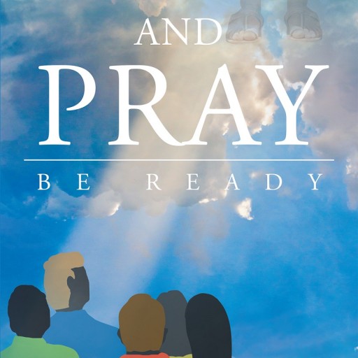 Glenna Hartzog's Newly Released "Watch and Pray: Be Ready" Is an Informative Piece That Teaches About the Rapture and Lays the Foundation if the Great Tribulation Period Happens First.