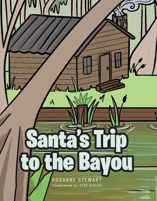 Rosanne Stewart's New Book 'Santa's Trip to the Bayou' is a Heartwarming Tale of Santa's Vacation to the Bayou Before the Upcoming December Holiday Rush