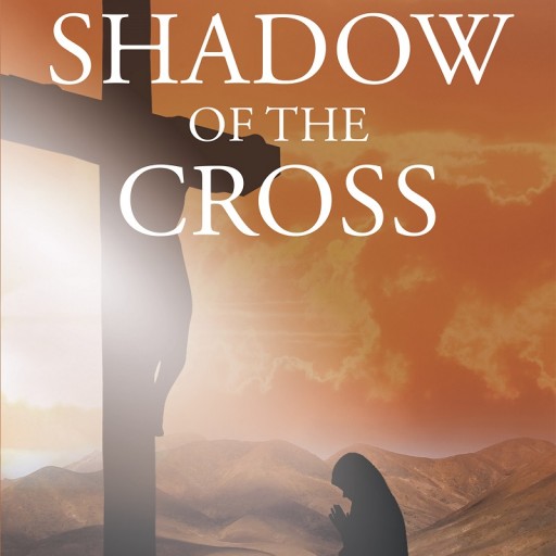 Author John's Newly Released "The Shadow of the Cross" Is a Wonderful Compilation of Scriptures and Passages That Tell the Word of God Through the Many Facets of Life.