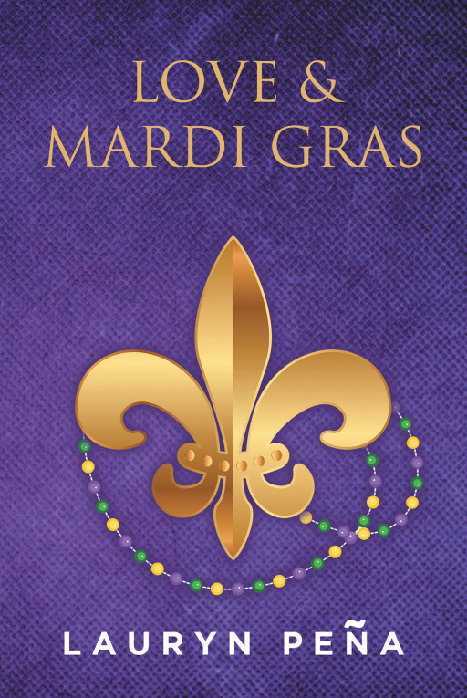 Fulton Books Author Lauryn Peña's New Book 'Love & Mardi Gras' is a Captivating Novel of Finding Hope in Love After a Heartbreak
