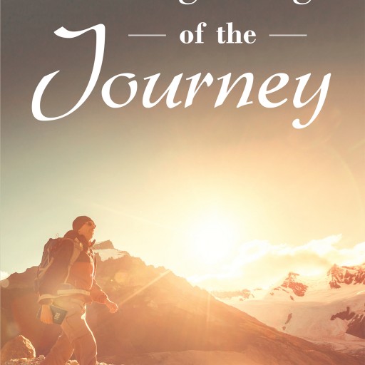 Todd Taylor's Newly Released "The Beginning of the Journey" Is a Prolific Work Encouraging New Believers to Have a Close and Personal Relationship With the Lord