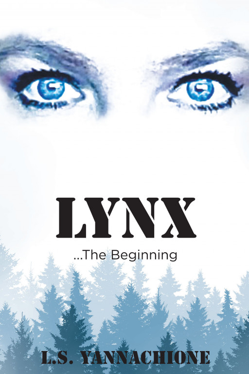 Author L.S. Yannachione's New Book 'Lynx …The Beginning' is the Harrowing Journey of a Woman and Her Team's Struggle for Survival