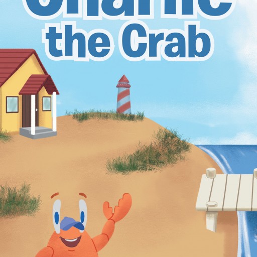 Author Elvis Cruz's New Book "Charlie the Crab" is the Tale of a Young Crab and His Adventures in the World.