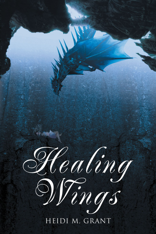 Author Heidi M. Grant's New Book, 'Healing Wings', is a Fantastical Tale of a Young Woman Who Had Been Abducted by Traffickers and Subsequently Rescued by a Dragon