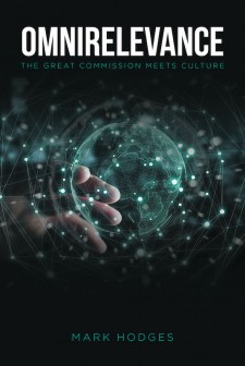 Mark Hodges’ New Book ‘OmniRelevance’ is a Brilliant Guide on Getting the Church’s Important Message Out to Modern Society