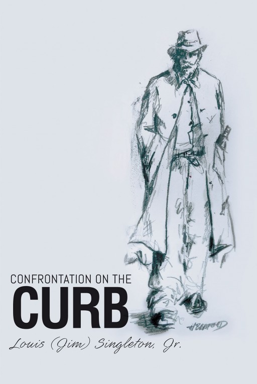 Author Louis (Jim) Singleton, Jr.'s New Book 'Confrontation on the Curb' is a Story of a Group of Kids and a Poor Drunk Finding That They Both Have Something to Learn From One Another