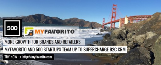 More Growth for Brands and Retailers: MyFavorito and 500 Startups Team Up to Supercharge B2C CRM