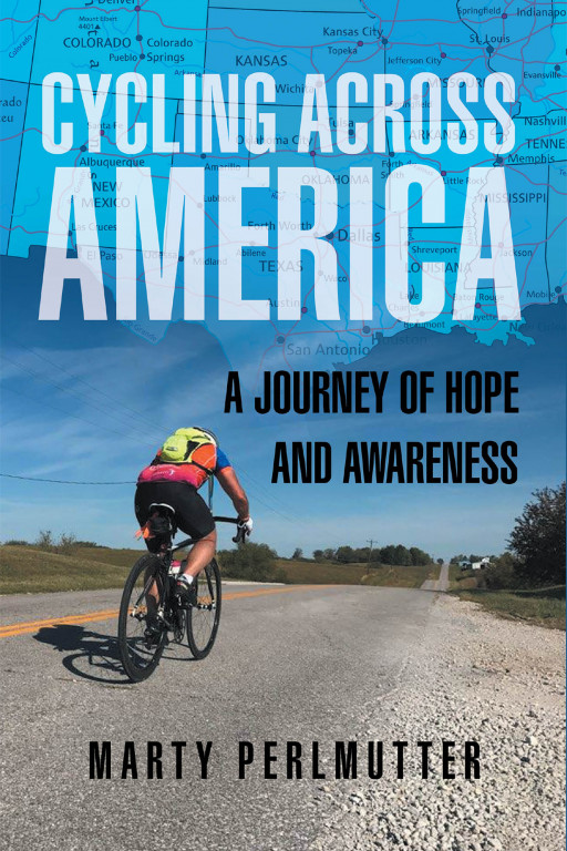Marty Perlmutter's New Book 'Cycling Across America: A Journey of Hope and Awareness' Shares Stories Collected from the Author's Bicycle Journey Across the Country