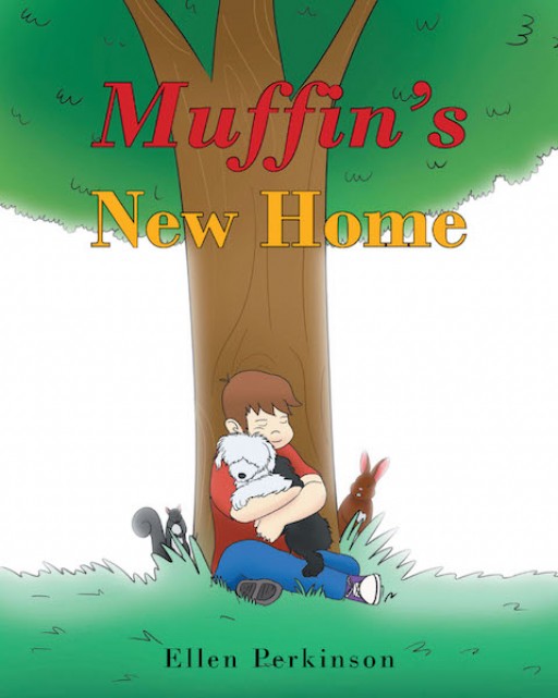 Ellen Perkinson's New Book 'Muffin's New Home' is an Exciting Tale of a Dog and Her Grand Adventures With Friends and Family