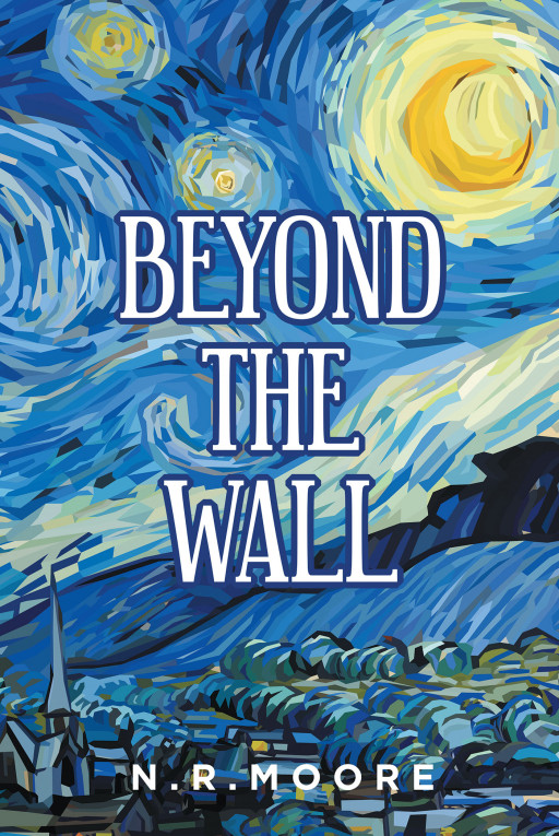 N.R. Moore's New Book 'Beyond the Wall' is a Two-Part Saga That Revolves Around Finding Meaning in Life and Fulfilling Purpose