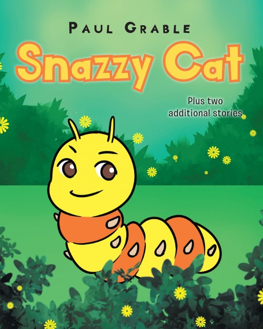 Paul Grable's new book 'Snazzy Cat' is a heartwarming collection of magical short stories that teach valuable lessons to children