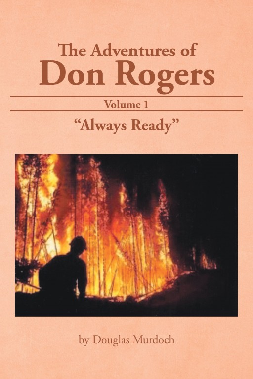 Author Douglas Murdoch's New Book "The Adventures of Don Rogers Volume One" is an Exciting Chronicle of Stories From the Life of a Young Man With Plenty to Tell.