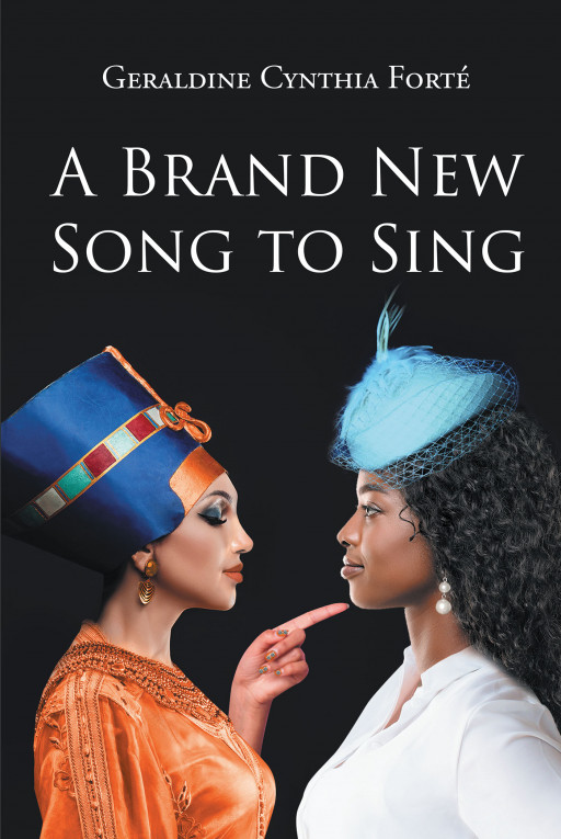 Author Geraldine Cynthia Forté's New Book 'A Brand New Song to Sing' is a Love Story Told in a Fresh and Interesting Way