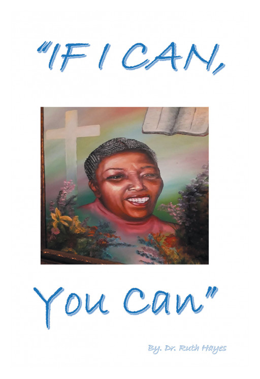 Author Dr. Ruth Hayes' New Book 'If I Can, You Can' is Based on a True Story About Dr. Hayes' Life as She Was Growing Up in New Jersey
