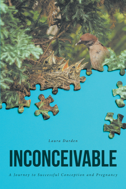 Laura Darden's New Book, 'Inconceivable: A Journey to Successful Conception and Pregnancy' is an Earnest Account of a Couple's Journey to Parenthood