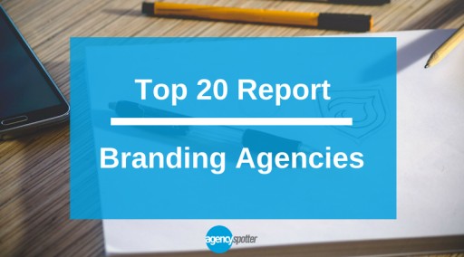 Agency Spotter Releases Top Branding Agencies Report: August 2017