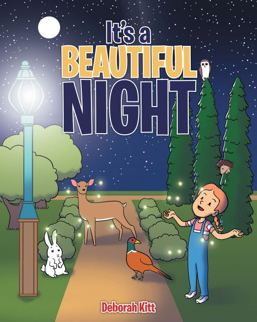 Deborah Kitt's new book, 'It's a Beautiful Night' is an astonishing picture book that comforts children to never be afraid of the dark because God is with them