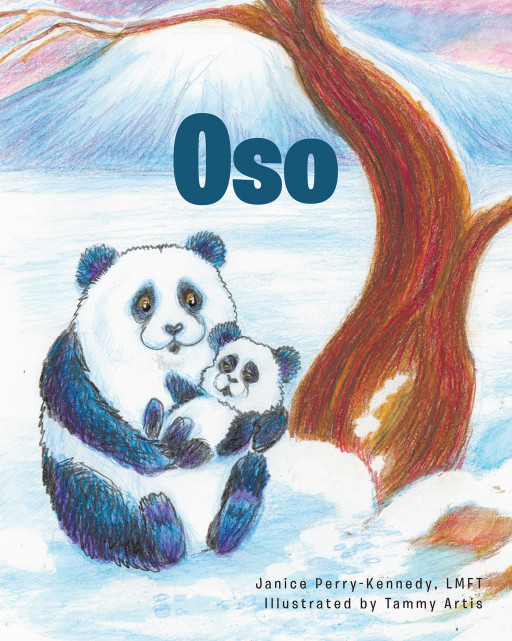 Janice Perry-Kennedy's New Book, 'Oso', is a Lovely Story Showing the Beauty of Parental Love Critical to Attachment and the Comfort and Safety It Brings