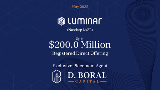 D. Boral Capital acted as Exclusive Placement Agent to Luminar Technologies (NASDAQ:LAZR) in connection with its up to $200.0 Million Equity Linked Securities Offering