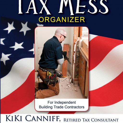 Annual Tax Mess Organizer for Independent Building Trade Contractors Will Save Self-Employed Workers Money