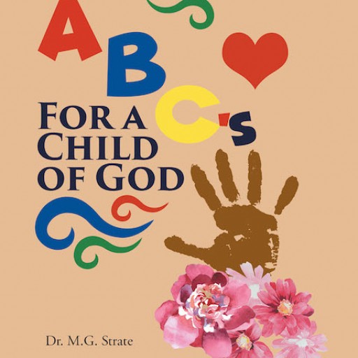 Dr. M. G. Strate's New Book 'ABC's for a Child of God' is a Delightful Spiritual Piece That Shares the Message of God's Love to People