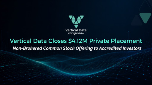 Vertical Data Closes $4.12 Million Private Placement