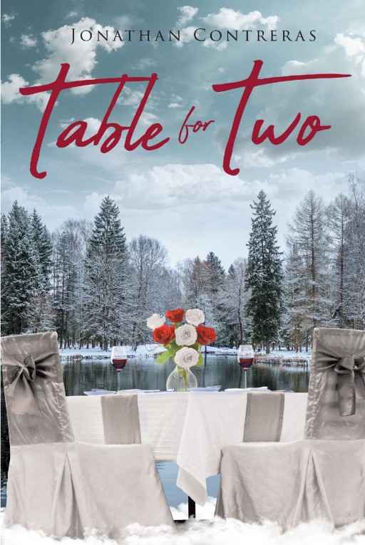 Jonathan Contreras's Newly Released 'Table for Two' is an Uplifting Collection of Poems Written for the Love of His Life That Exalt the Virtues of True Love and Devotion