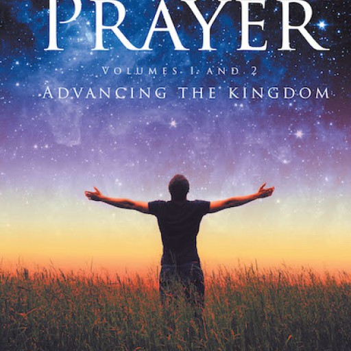 Dr. Brenda Marney's New Book, "Prophetic Prayer: Volumes 1 and 2: Advancing the Kingdom" is an Inspiring Manual to Rejuvenate a Powerful Life of Prayer.