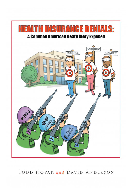 Todd Novak and David Anderson's 'Health Insurance Denials: A Common American Death Story Exposed' Explores the Tragedies Caused by Greed and Indifference to Human Life