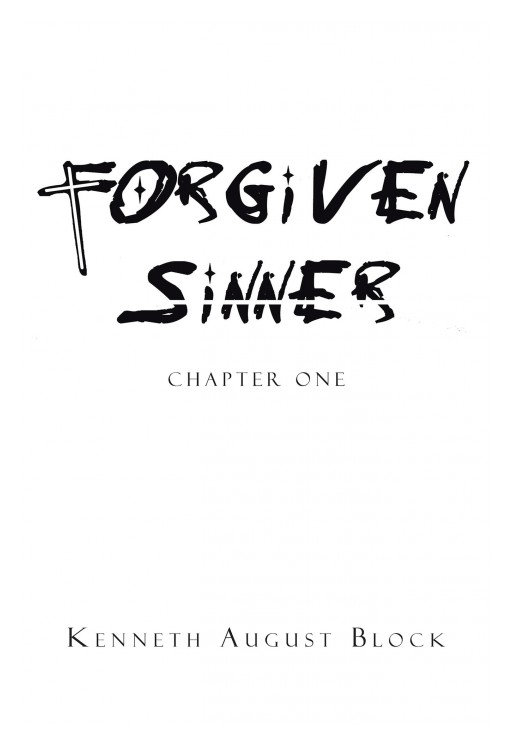 Kenneth August Block's New Book 'Forgiven Sinner' Shares a Profound Inspiration of Faith, Hope, and Love That the Lord Holds