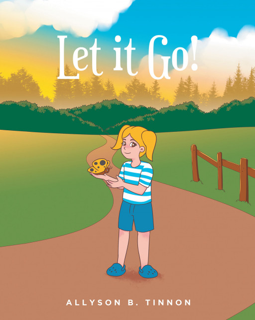 Allyson B. Tinnon's New Book 'Let It Go!' is an Endearing Read About a Girl's Affection Towards Insects and Other Creatures