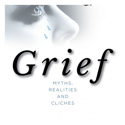 Wally Buyer's New Book 'Grief: Myths, Realities and Cliches' is a Resounding Narrative of Encouragement for People Suffering From Grief and Sorrow