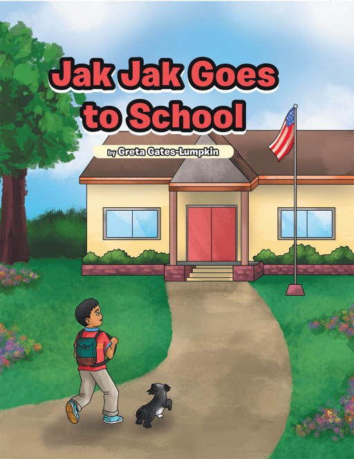 Greta Gates-Lumpkin's New Book 'Jak Jak Goes to School' is a Heartwarming Tale of an Energetic Dog's New Adventures at School