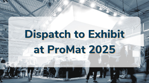 Dispatch to Exhibit at ProMat 2025, Showcasing Innovative Delivery Solutions for Smarter Logistics