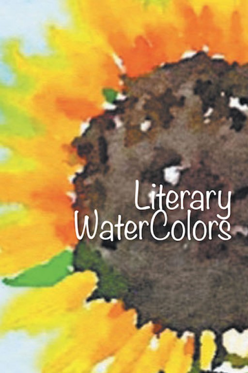 Diane Kay Moussalli's New Book 'Literary Water Colors' is a Stirring Compendium of Pictures and Literary Pieces That Reveal God's Love for Humankind