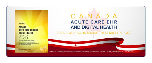 Canada: Acute Care EHR & Digital Health 2026-What's Changing Now in Adoption, Implementation, Selection and Satisfaction - Black Book Research