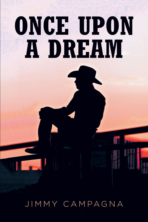 Author Jimmy Campagna's new book, 'Once Upon a Dream' is a captivating western tale of mystery, romance, and cowboy dreams