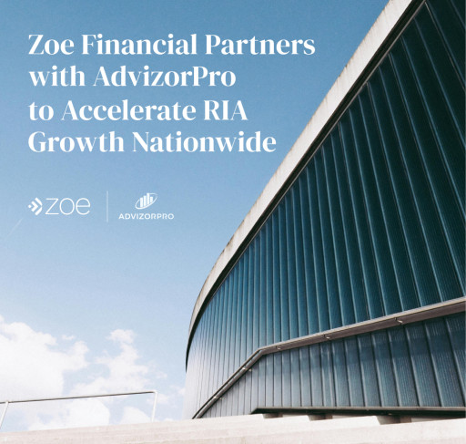 Zoe Financial Partners With AdvizorPro to Accelerate RIA Growth Nationwide