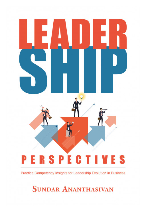 Sundar Ananthasivan's New Book 'Leadership Perspectives' is a Significant Exposition Providing a Detailed Framework to Help Managers Unlock a New Level in Their Career