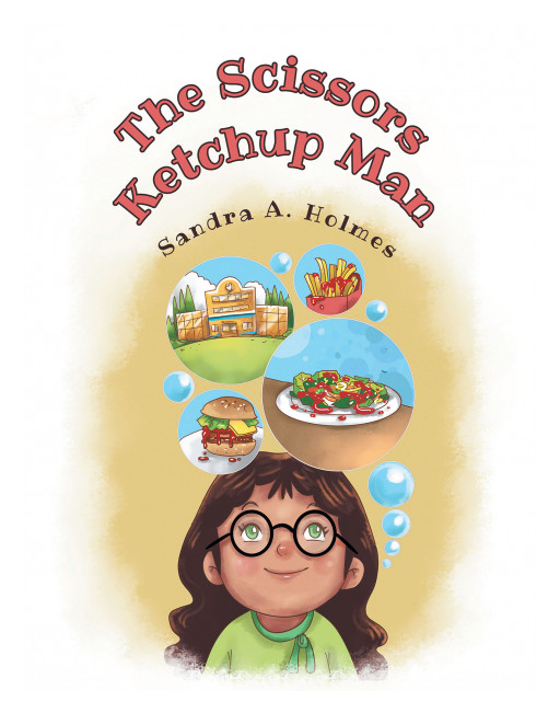 Author Sandra A. Holmes' New Book, 'The Scissors Ketchup Man,' is an Adventurous Tale About a Girl Who Loves Ketchup