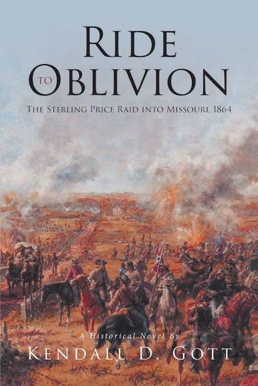 Kendall D. Gott's New Book 'Ride to Oblivion' is a Brilliant Account of the South's Waning Years and the Sterling Price Raid Through Missouri in 1864