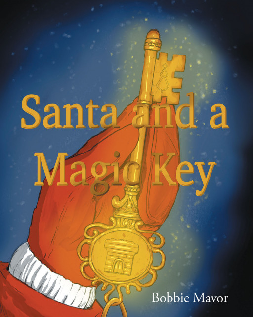 Bobbie Mavor's New Book 'Santa and a Magic Key' is a Heartwarming Read Into the Holiday Season of a Family Who Awaits for Santa
