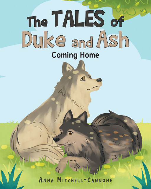 Anna Mitchell-Cannone's New Book 'The Tales of Duke and Ash: Coming Home' Is a heartwarming children's story about a dog searching for a family of his own